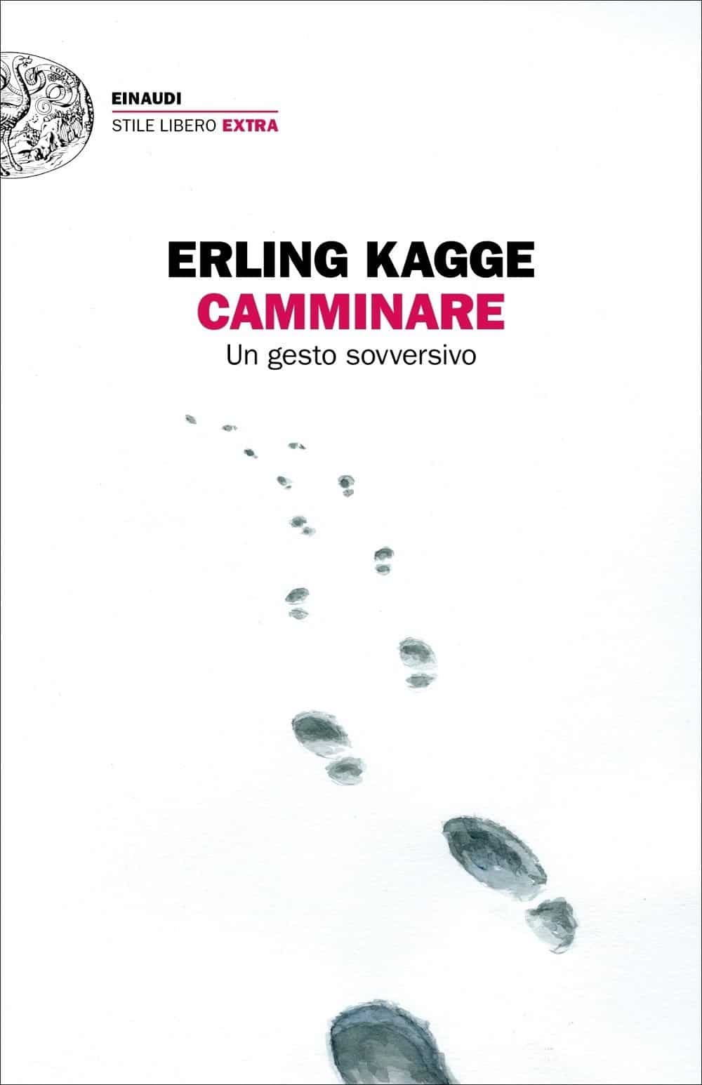 Camminare. Un gesto sovversivo - Erling Kagge (Einaudi)