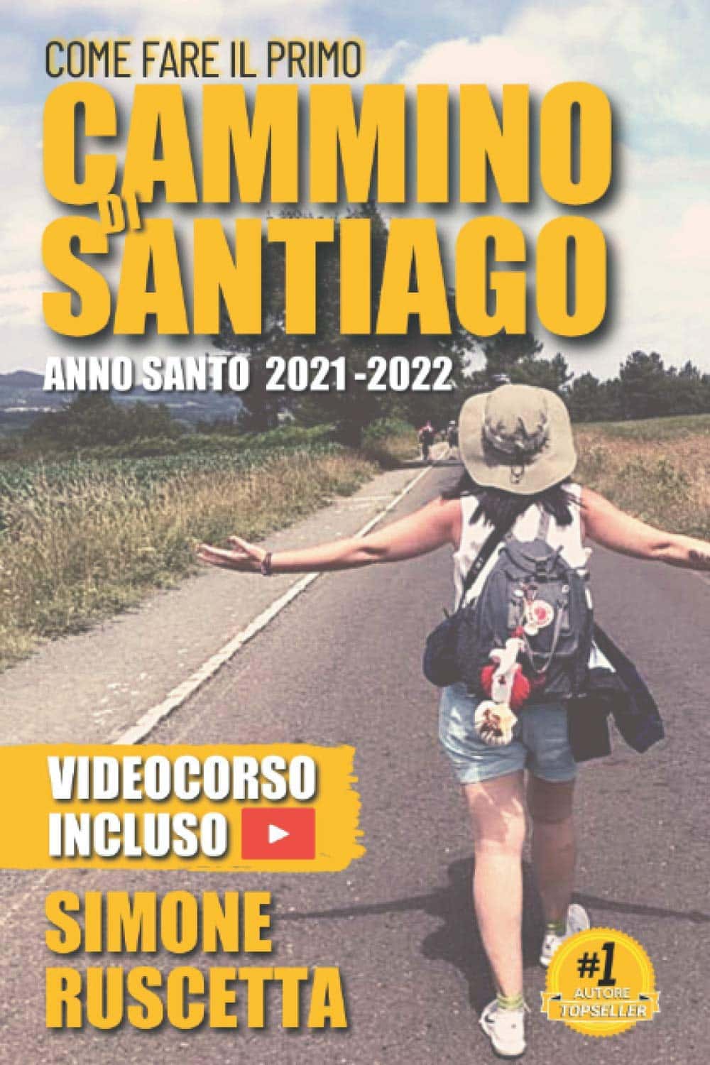 Come fare il primo cammino di Santiago: Tutto quello che devi sapere per prepararti al Camino - Simone Ruscetta