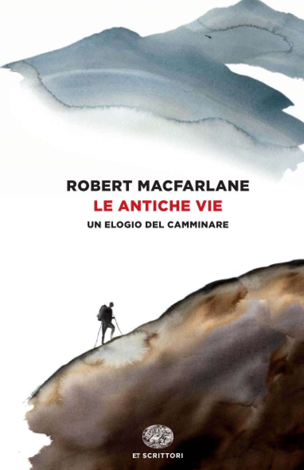 Le antiche vie. Un elogio del camminare - Robert Macfarlane (Einaudi)